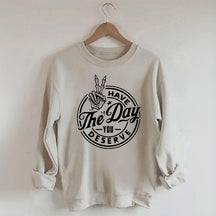 Have the Day You Deserve Trendy Skeleton Sweatshirt