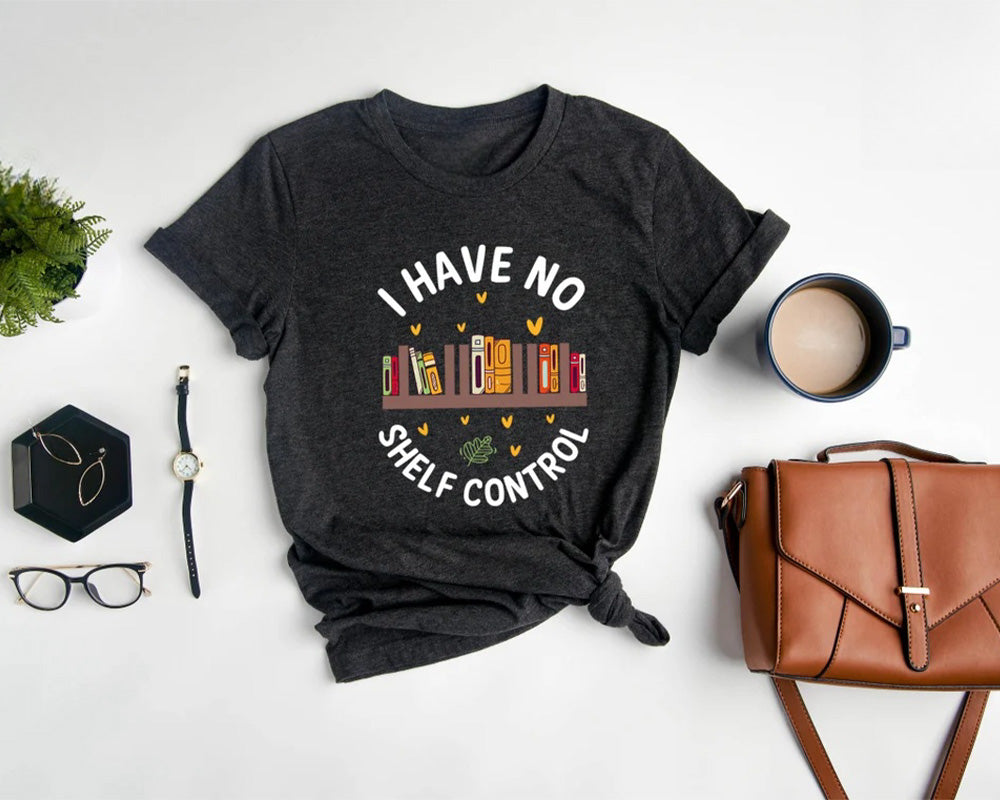 I Have No Shelf Control Funny Bookworm T-shirt