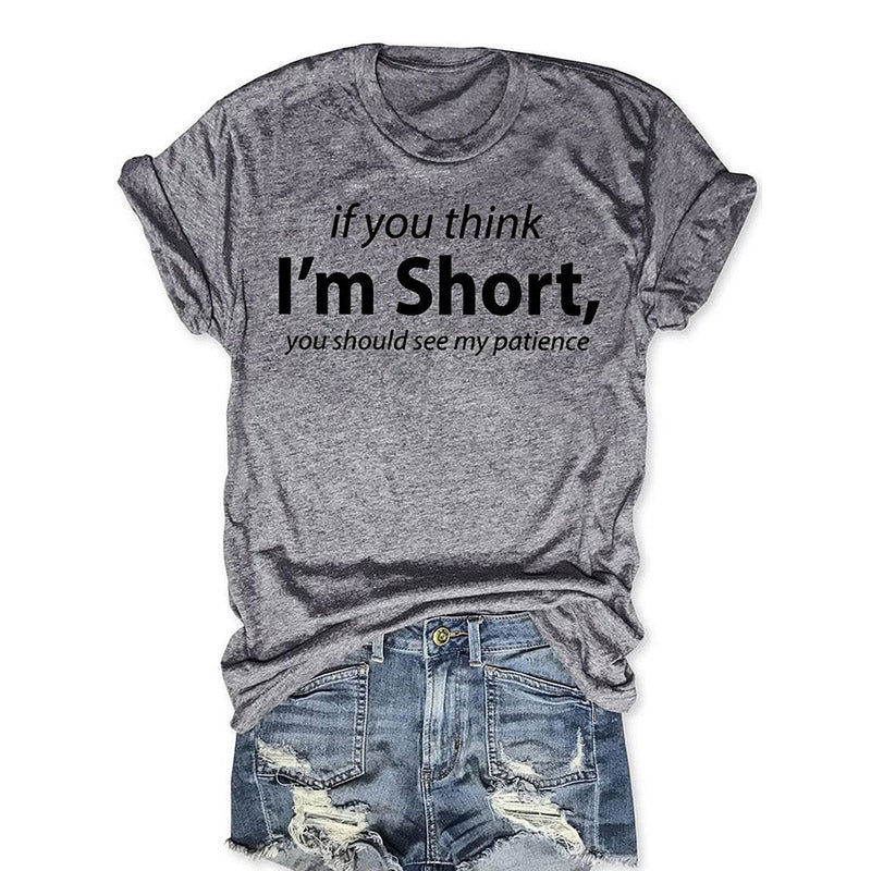 If You Think I'm Short You Should See My Patience Funny T-shirt