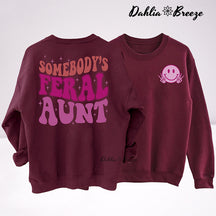 Somebody's Feral Aunt Funny Aunt Sweatshirt