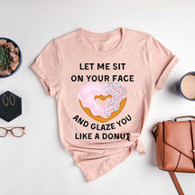 Let Me Sit On Your Face Funny Sarcasm T-shirt