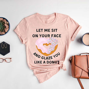 Let Me Sit On Your Face Funny Sarcasm T-shirt