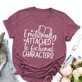 Emotionally Attached To Fictional Characters Funny Reading T-shirt