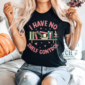 I Have No Shelf Control T-shirt