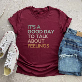 T-shirt C'est le bon jour pour parler de sentiments