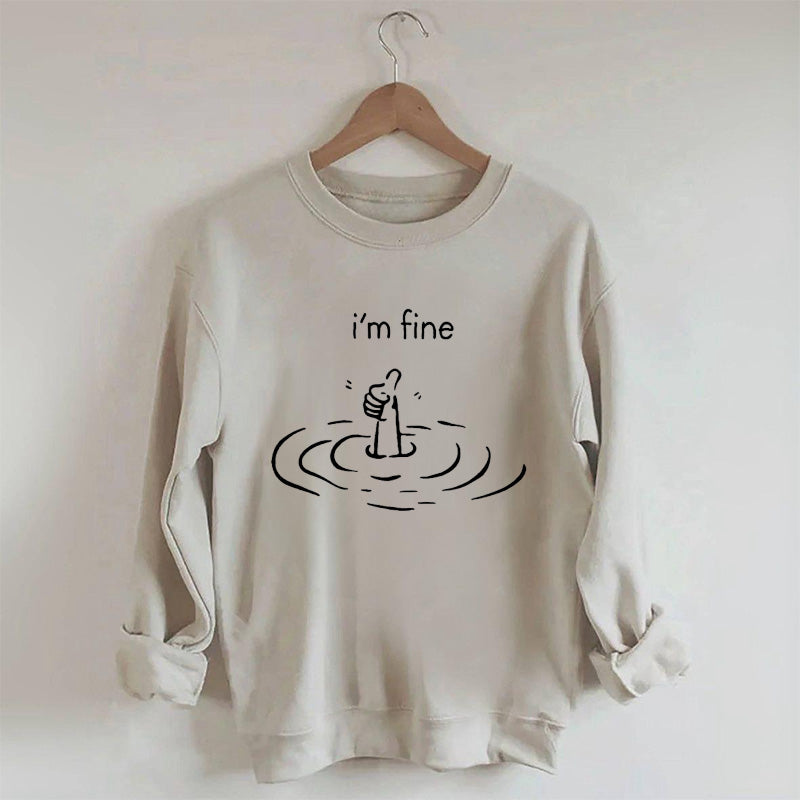 I'm Fine Funny Sweatshirt