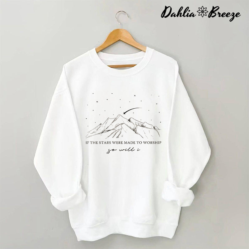 If The Stars Were Made To Worship Sweatshirt