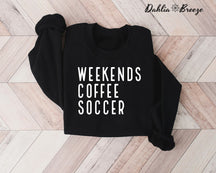 Weekend Coffee Soccer Sweatshirt