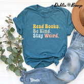 Read Books Be Kind Stay Weird T-shirt