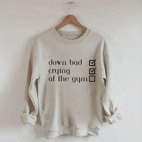 Down Bad, Crying, At the Gym Sweatshirt