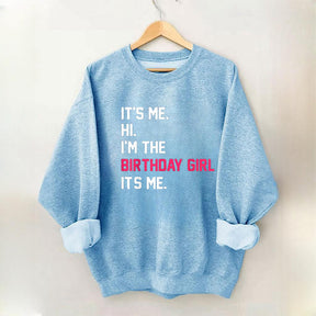 It's Me Hi I'm The Birthday Girl Sweatshirt