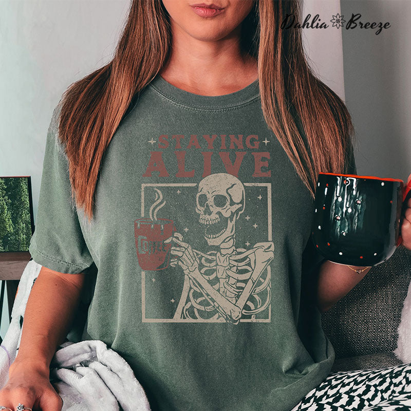 Staying Alive Funny Skeleton Coffee T-shirt