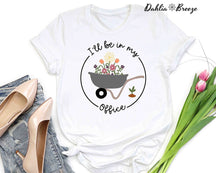 I'll Be In My Office Funny Garden Lover T-shirt