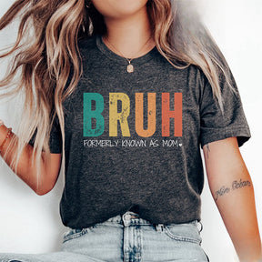 Bruh Formerly Known as Mom Funny Sarcastic T-shirt