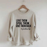 Love Them Spoil Them Give Them Back Sweatshirt