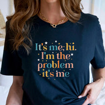 It's Me Hi I'm the Problem It's Me T-shirt