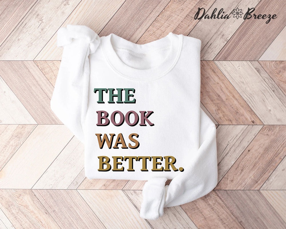 The Book Was Better Funny Sweatshirt