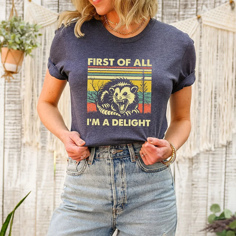 First Of All I'm A Delight Angry Opossum T-shirt