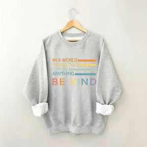 In A World Where You Can Be Anything Sweatshirt