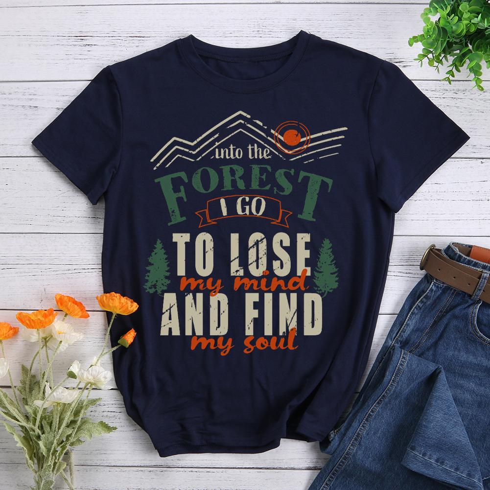 Into The Forest I Go To Lose My Mind My Soul T-shirt