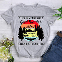 Life Is Meant For Good Friends And Great Adventures Hiking T-shirt