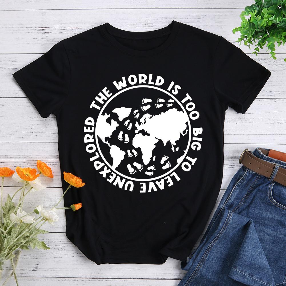 The World Is Too Big To Leave Unexplored Hiking T-shirt