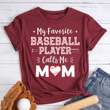 My Favorite Baseball Player Calls Me Mom T-shirt