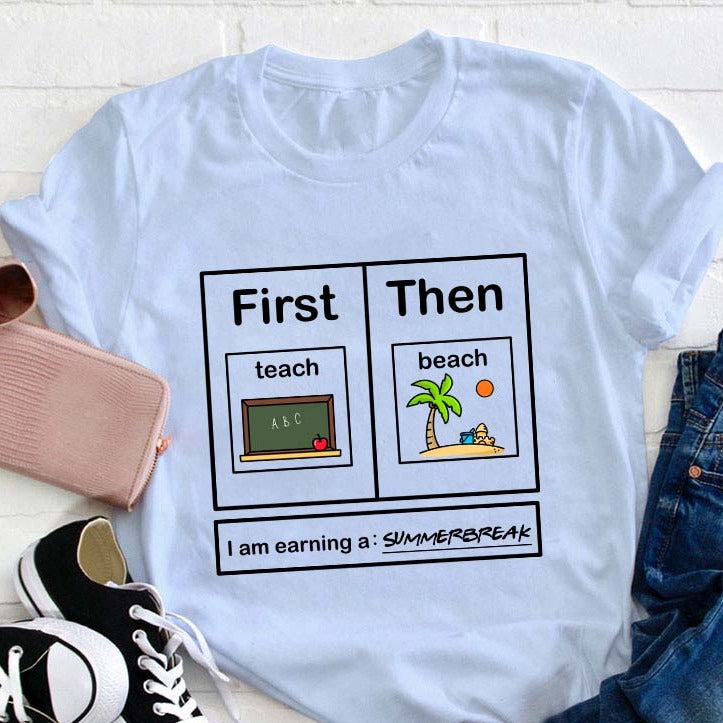 I Am Earning A Summer Break Teacher T-shirt
