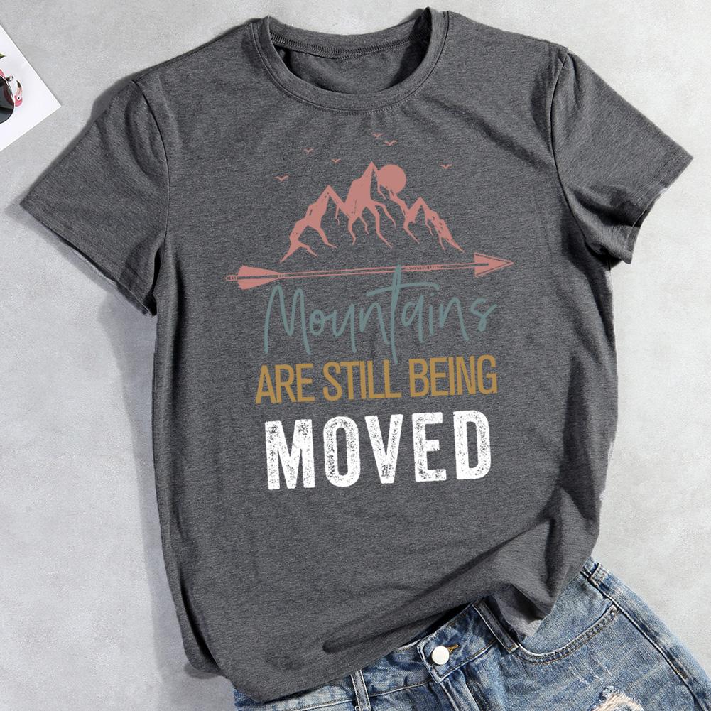 Mountains Are Still Being Moved Hiking T-Shirt