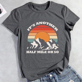 It's Another Half Mile Or So Hiking T-shirt