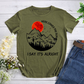 Here Comes The Sun I Say It's Alright T-shirt