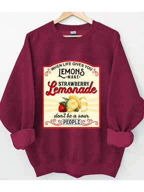 When Life Gives You Lemons Sweatshirt