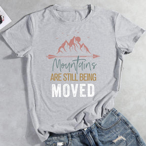 Mountains Are Still Being Moved Hiking T-Shirt