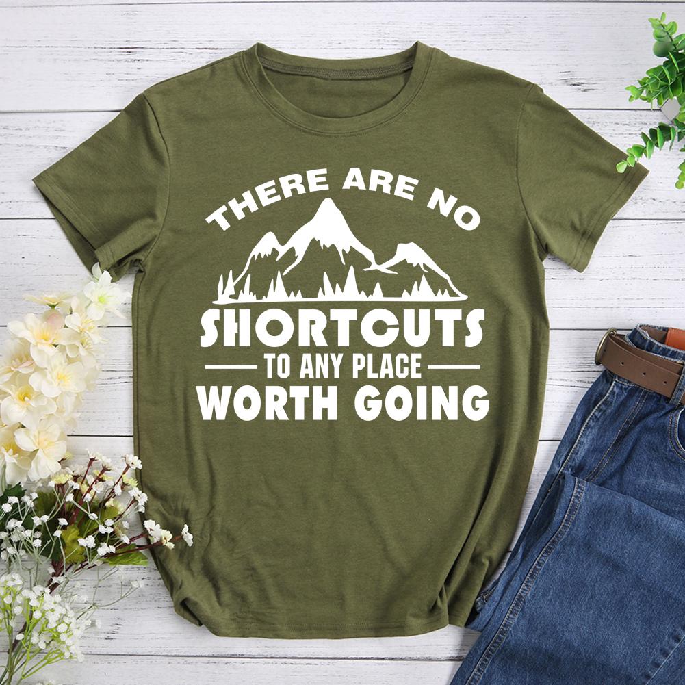 There Are No Shortcuts To Any Place Worth Going Hiking T-shirt