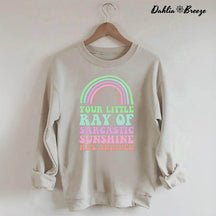 Sarcastic Sunshine Has Arrived Rainbow Sweatshirt