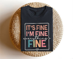 It's Fine I'm Fine Everything is Fine T-shirt