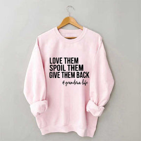 Love Them Spoil Them Give Them Back Sweatshirt