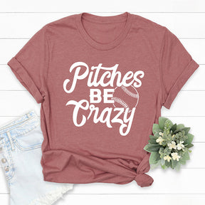 Pitches Be Crazy Funny Baseball T-shirt