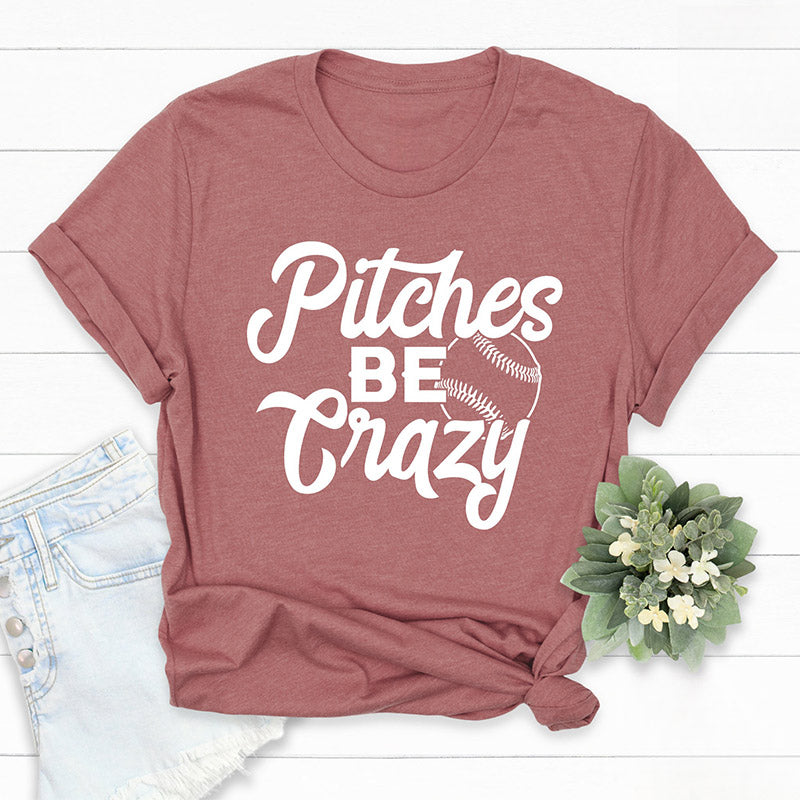 Pitches Be Crazy Funny Baseball T-shirt