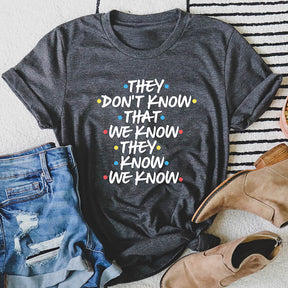 They Don't Know That We Know They Know We Know T-shirt