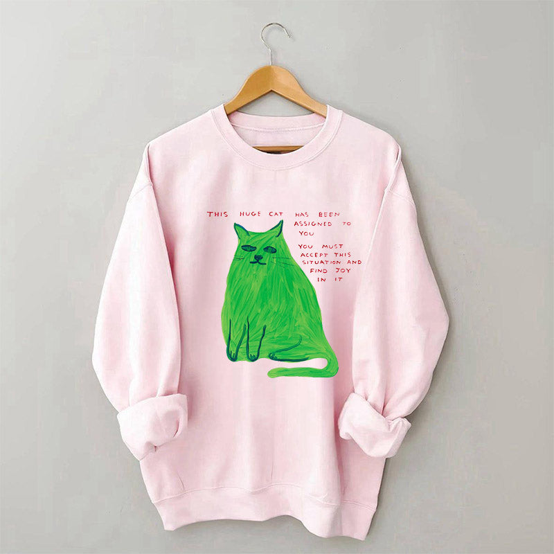 This Huge Cat Has Been Assigned To You Sweatshirt