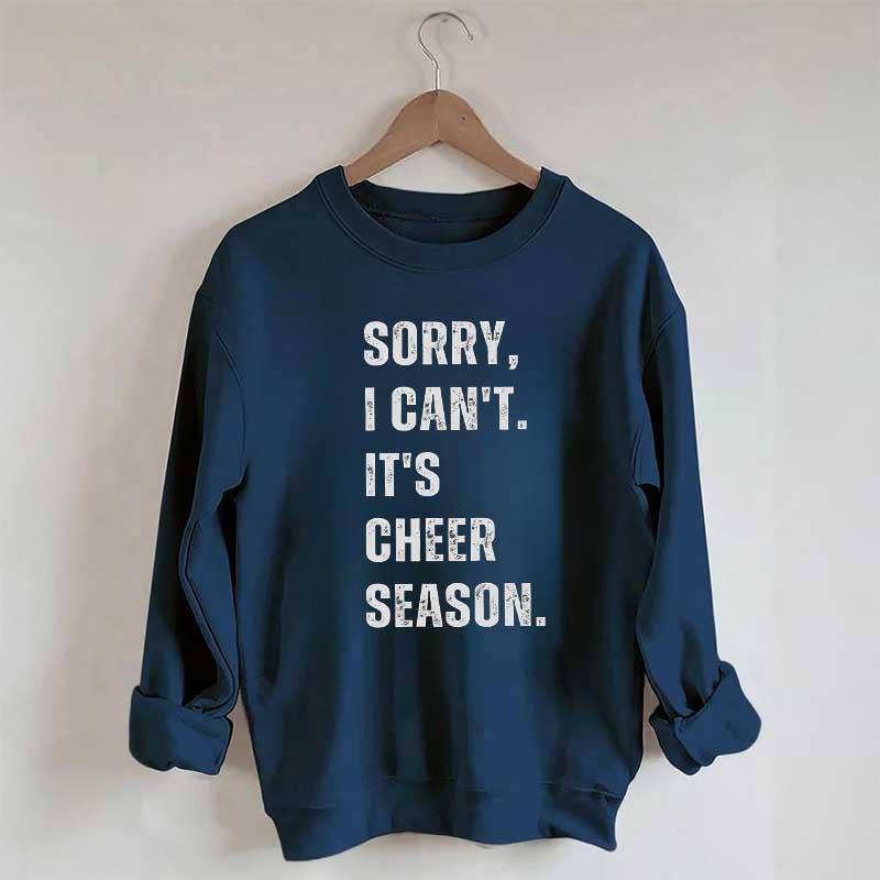 Sorry I Can't Cheer Season Cheer Competition Sweatshirt