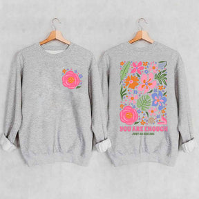 You Are Enough Flower Kindness Sweatshirt