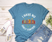 I Have No Shelf Control Funny Bookworm T-shirt