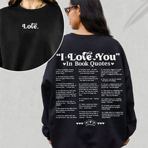 I Love You in Book Quotes Bookish Sweatshirt