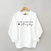 Life is Better With My Boys Sweatshirt