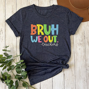 Bruh We Out Teachers Funny T-shirt