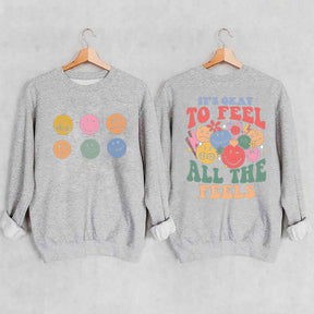 It's Okay To Feel All The Feels Funny Sweatshirt