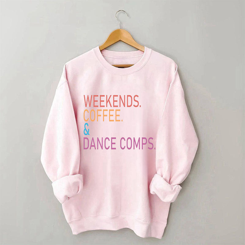 Weekends Coffee and Dance Comps Sweatshirt