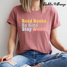 Read Books Be Kind Stay Weird T-shirt